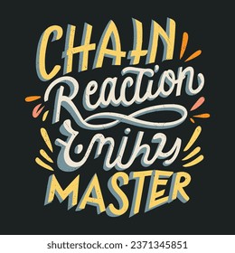 ''Chain Reaction Master'' t shirt, Apparel design and textured lettering. typography, Vector print, poster, emblem.