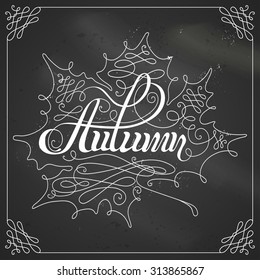 Chalk Autumn Calligraphy. Hand-written text and vintage calligraphic leaf on blackboard background. 