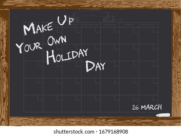 Chalk board with calendar blank - Make Up Your Own Holiday Day