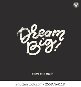 Chalk board look written phrase Dream Big but do even bigger. Vector modern lettering square card. Motivational template for banners, stickers, cards.