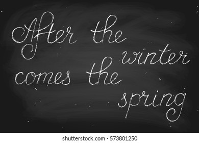 Chalk chalkboard blackboard lettering handwriting after the winter comes the spring handwritten text in chalk style. Chalk on a blackboard. Each word and chalk dirt are on separate layers