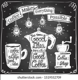 Chalk coffee menu symbols set - coffee it's always good idea, good idea begins with a good coffee, coffee makes everything possible. Hand drawn illustration on a chalkboard