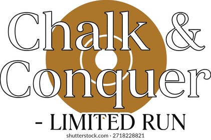 Chalk Conquer limited run vector typography design white black orange on transparent background for fitness apparel t-shirt sticker print community gym hobby creative