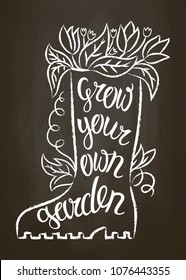 Chalk contour of rubber boot with leaves and flowers and lettering - Grow your own garden on chalk board. Typography poster with Inspirational gardening quote.