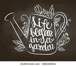 Chalk contour of vintage watering can with leaves and flowers and lettering - Life began in a garden on chalk board. Typography poster with Inspirational gardening quote.