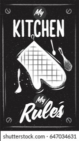 Chalk Cooking poster. Kitchen mitten with lettering - My Kitchen my Rules. Black vintage background