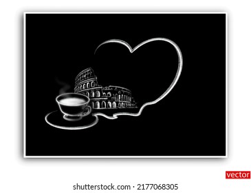 Chalk drawing coffee in Rome on the blackboard with blank copy space. Cup of coffee, espresso, tea. Blank window for text. Logo. Simple chalk drawing. Drawing Colosseum with chalk. Vector