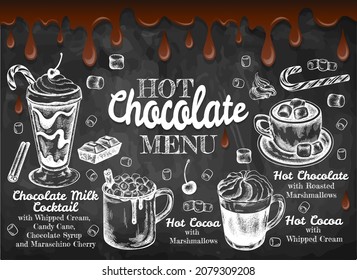 Chalk drawing poster of Hot Chocolate menu with melted chocolate. Sketch hand drawn hot cocoa with marshmallow, whipped cream, cinnamon, candy cane on blackboard. Winter drinks. Vector illustration.