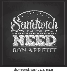 Chalk drawing typography sandwich menu design. Lettering poster All you need is sandwich