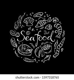 Chalk drawings Sea Food on blackboard. Doodle fish, scallop, oysters, crab, salmon, caviar, seaweed, shrimp. Circle pattern isolated on black background. Vector sketch print.