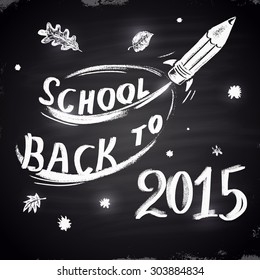  Chalk drawn illustration with ''Pencil-Rocket''. Back to school 2015 theme.