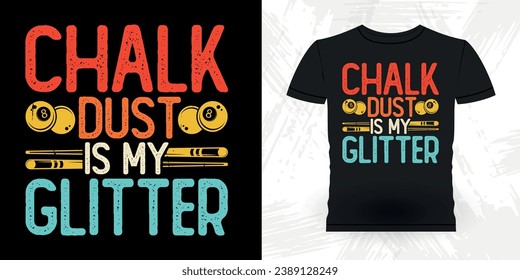 Chalk Dust Is My Gutter Funny Billiards Game Gift Retro Vintage Pool Player T-shirt Design