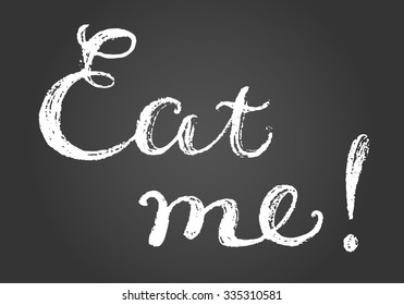 Chalk hand drawn lettering says eat me. Simple sketch illustration. Background contains gradient. 