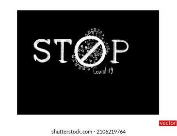 Chalk inscription Stop COVID-19 isolated on a black background. Background pandemic coronavirus COVID-19. Banner with copy space. Blackboard background. Chalk stop sign. Vector