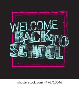 Chalk inscription "Welcome back to School". Education concept. Vector illustration.