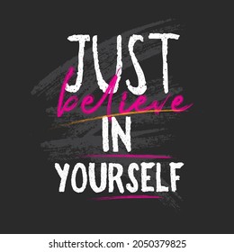 Chalk Inspiring Workout and Fitness Gym Motivation Quote Illustration Sign. Creative Strong Sport Vector Rough Typography Grunge Wallpaper Poster. Just believe in yourself