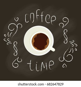 Chalk lettering and cup of Coffee on chalkboard top view. Template of banner or poster. Vector illustration eps 10