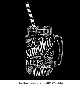 Chalk lettering. Vector hand drawn illustration of smoothie in mason jar silhouette. Typography poster with creative slogan - proverb: A smoothie a day keeps the doctor away.