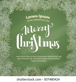 Chalk Merry Christmas background. Vector festive square frame of chalk pine branches and cones on green chalkboard background. Hand-written lettering.