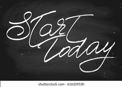 Chalk motivational phrase quote chalkboard blackboard lettering start today handwritten text vector. Each word is on the separate layer
