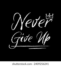 Chalk Positive Quote "Never Give Up"