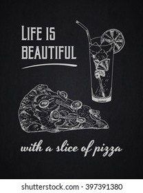 Chalk typographical background. Life is beautiful with a slice of pizza