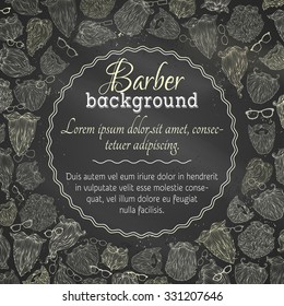 Chalk vector background of fashion man beards and eyeglasses. Various beards and eyeglasses on blackboard background. There is place for your text in the center.