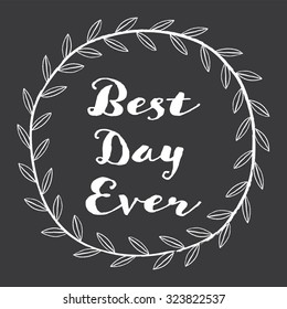 Chalk Wreath Background - Chalkboard Wreath background with text "Best Day Ever"