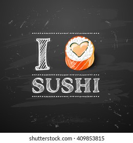chalkboard art. sushi  roll japanese food with fish vector illustration. I love sushi