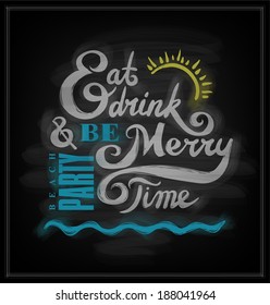 Chalkboard Background. "eat drink and be merry" invitation for summer beach party 
