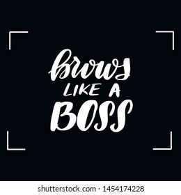 Chalkboard blackboard lettering brows like a boss. Handwritten calligraphy text, chalk on a blackboard, vector illustration.