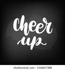 Chalkboard blackboard lettering cheer up. Handwritten text, chalk on a blackboard, vector illustration.