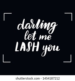 Chalkboard blackboard lettering darling let me lash you. Handwritten calligraphy text, chalk on a blackboard, vector illustration.