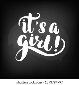 Chalkboard blackboard lettering it's a girl. Handwritten calligraphy text, chalk on a blackboard, vector illustration.