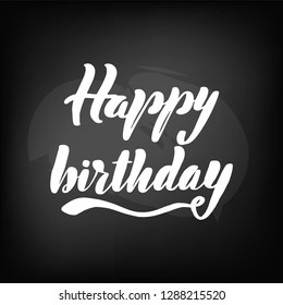 Chalkboard blackboard lettering happy birthday. Handwritten text, chalk on a blackboard, vector illustration.