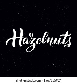 Chalkboard blackboard lettering Hazelnuts. Handwritten calligraphy text, chalk on a blackboard, vector illustration. Greetings for logotype, badge, icon.