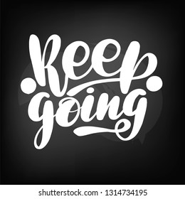 Chalkboard blackboard lettering keep going. Handwritten text, chalk on a blackboard, vector illustration.