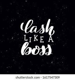 Chalkboard blackboard lettering lash like a boss. Handwritten calligraphy text, chalk on a blackboard, vector stock illustration. Greetings for logotype, badge, icon.