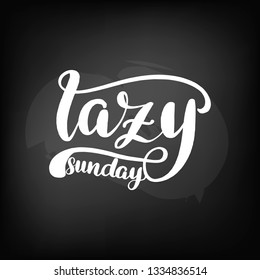 Chalkboard blackboard lettering lazy sunday. Handwritten text, chalk on a blackboard, vector illustration.