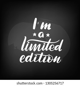 Chalkboard blackboard lettering I am a limited edition. Handwritten text, chalk on a blackboard, vector illustration.