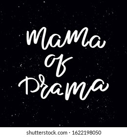 Chalkboard blackboard lettering mama of drama. Handwritten calligraphy text, chalk on a blackboard, vector stock illustration. Greetings for logotype, badge, icon.