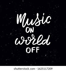 Chalkboard blackboard lettering music on world off. Handwritten calligraphy text, chalk on a blackboard, vector stock illustration. Greetings for logotype, badge, icon.