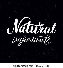 Chalkboard blackboard lettering natural ingredients. Handwritten calligraphy text, chalk on a blackboard, vector illustration. Greetings for logotype, badge, icon.