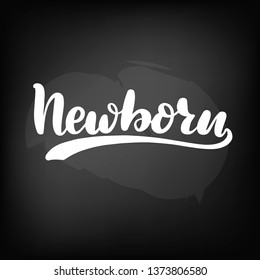 Chalkboard blackboard lettering newborn. Handwritten calligraphy text, chalk on a blackboard, vector illustration.