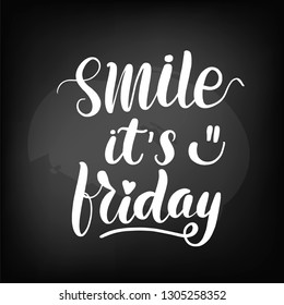 Chalkboard blackboard lettering smile it's friday. Handwritten text, chalk on a blackboard, vector illustration.