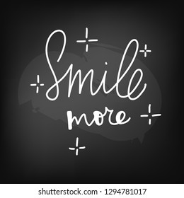 Chalkboard blackboard lettering smile more. Handwritten text, chalk on a blackboard, vector illustration.