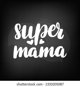 Chalkboard blackboard lettering super mama. Handwritten text, chalk on a blackboard, vector illustration.