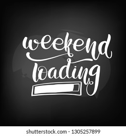 Chalkboard blackboard lettering weekend loading. Handwritten text, chalk on a blackboard, vector illustration.