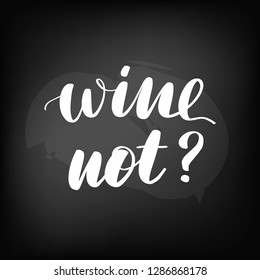 Chalkboard blackboard lettering wine not. Handwritten text, chalk on a blackboard, vector illustration.
