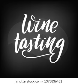 Chalkboard blackboard lettering wine tasting. Handwritten calligraphy text, chalk on a blackboard, vector illustration.